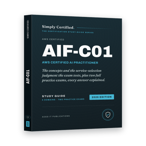 AWS AIF-C01: Certified AI Practitioner Study Guide